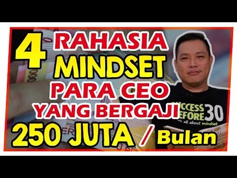 4 RAHASIA MINDSET PARA CEO Perusahaan yang Bergaji 250 JUTA per Bulan !!!